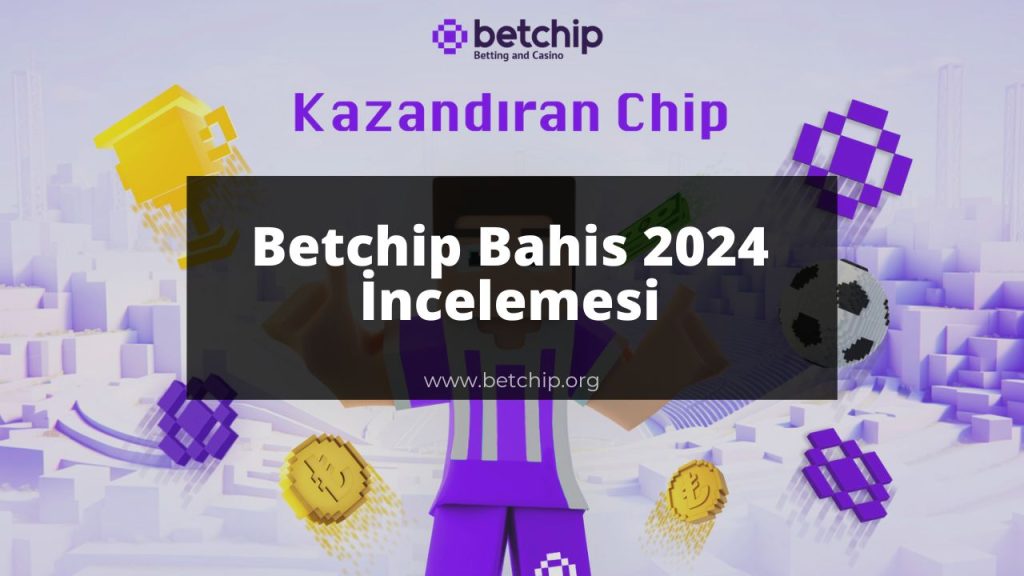 Betchip Bahis 2024 İncelemesi