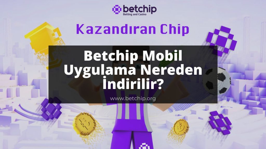 Betchip Mobil Uygulama Nereden İndirilir