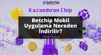 Betchip Mobil Uygulama Nereden İndirilir